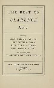 Cover of: The best of Clarence Day: including God and my father, Life with father, Life with mother, This simian world, and selections from Thoughts without words.