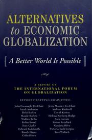 Cover of: Alternatives to economic globalization by [Alternatives Task Force of the International Forum on Globalization] ; report drafting committee, John Cavanagh ... [et al.].