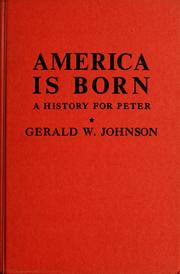 Cover of: America is born: a history for Peter.