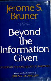 Cover of: Beyond the information given: studies in the psychology of knowing