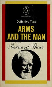 Cover of: Arms and the man by George Bernard Shaw, George Bernard Shaw