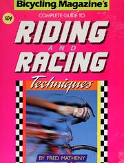 Cover of: Bicycling magazine's complete guide to riding and racing techniques by Fred Matheny
