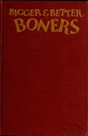 Cover of: Bigger & better boners: an up-to-date compendium of error       compiled from classrooms and examination papers. Illustrated by George Maas.