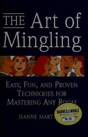 Cover of: The art of mingling: easy, fun, and proven techniques for mastering any room