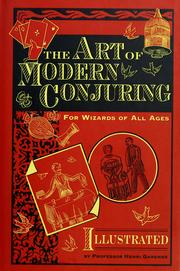 Cover of: The art of modern conjuring: for wizards of all ages