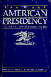 Cover of: The American presidency: origins and development, 1776-1990