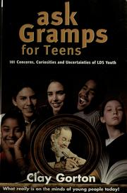 Cover of: Ask Gramps for teens: what is really on the minds of young people today : 101 concerns, curiosities, and uncertainties of LDS youth worldwide