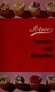 Cover of: Ateco simplified cake decorating by illustrated. Revised by Elizabeth de Unda and Edith Latimer.