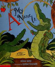 Cover of: A, my name is-- by Alice Lyne, Alice Lyne