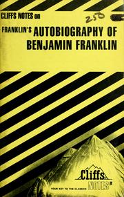 Cover of: Autobiography of Benjamin Franklin: notes : including introduction, brief summary, summaries and discussions, critical analysis, character sketches, study questions, bibliography