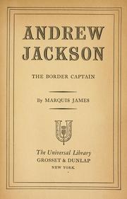 Andrew Jackson, the border captain by Marquis James