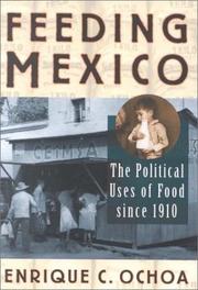 Cover of: Feeding Mexico: The Political Uses of Food since 1910 (Latin American Silhouettes)