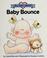 Cover of: Baby bounce