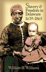 Cover of: Slavery and Freedom in Delaware, 1639-1865