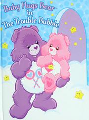 Cover of: Baby Hugs Bear in the trouble bubble by David Polter