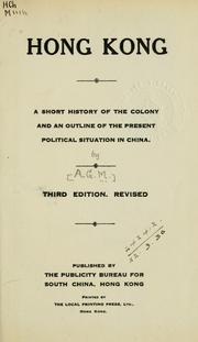 Cover of: Hong Kong short history of the colony and an outline of the present political situation in China. by A. G. M.