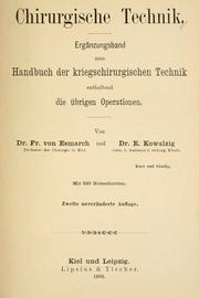 Cover of: Chirurgische Technik; Ergänzungsband zum Handbuch der kriegschirurgischen Technik enthaltend die übrigen Operationen by Friedrich von Esmarch