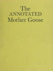 Cover of: The annotated Mother Goose: nursery rhymes old and new