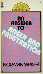 Cover of: An answer to anger and frustration by H. Norman Wright