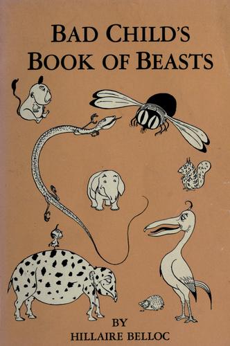 Bad child's book of beasts by Hilaire Belloc