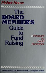 Cover of: The board member's guide to fund raising by Fisher Howe