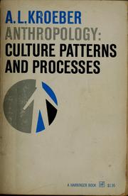 Anthropology: culture patterns & processes by A. L. Kroeber
