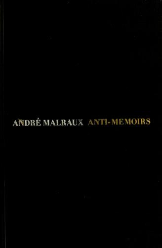 Anti-memoirs. by André Malraux