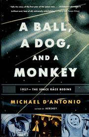 Cover of: A ball, a dog, and a monkey: 1957, the space race begins
