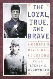 Cover of: The loyal, true, and brave: America's Civil War soldiers