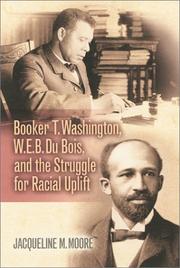 Cover of: Booker T. Washington, W.E.B. Du Bois, and the struggle for racial uplift by Jacqueline M. Moore