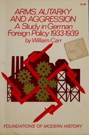 Cover of: Arms, autarky and aggression: a study in German foreign policy, 1933-1939.