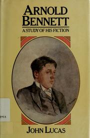 Cover of: Arnold Bennett: a study of his fiction