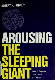 Cover of: Arousing the sleeping giant: how to organize your church for action