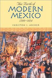 Cover of: The Birth of Modern Mexico, 17801824 (Latin American Silhouettes) by Christon I. Archer
