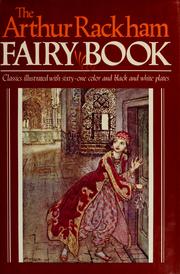 Cover of: The Arthur Rackham fairy book: classics illustrated with sixty-one color & black-and-white plates