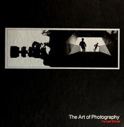 Cover of: The Art of photography by by the editors of Time-Life Books.