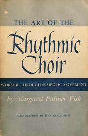 Cover of: The art of the rhythmic choir: worship through symbolic movement