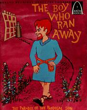 Cover of: The boy who ran away: Luke 15:11-32 for children