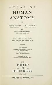 Cover of: Atlas of human anatomy by by Franz Frohse ... Max Brod̈el ... and Leon Schlossberg ... edited, with explanatory text, by Jesse Feiring Williams ... New ed. Augmented by the addition of a section on the endocrine glands; illustrations by Leon Schlossberg and descriptive text by Charles F. Geschickter ...