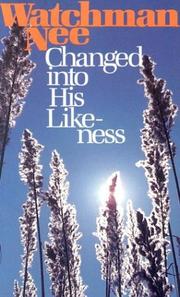 Cover of: Changed into His Likeness by Watchman Nee
