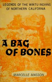 Cover of: A bag of bones: the Wintu myths of a Trinity River Indian