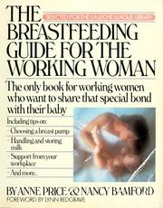 Cover of: The breastfeeding guide for the working woman by Anne Price
