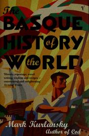Cover of: The Basque history of the world by Mark Kurlansky