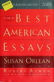 Cover of: The best American essays 2005 by edited and with an introduction by Susan Orlean ; Robert Atwan, series editor.