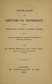 Cover of: Outlines of lectures on physiology: with an introductory chapter on general biology, and an appendix containing laboratory exercises in practical physiology