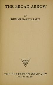 Cover of: The broad arrow by William MacLeod Raine