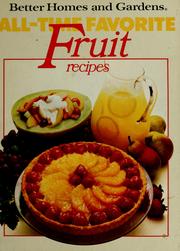 Cover of: Better homes and gardens all-time favorite fruit recipes by [editors, Joanne Johnson, Bonnie Lasater].