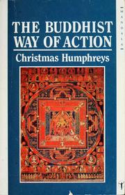 Cover of: The Buddhist way of action by Christmas Humphreys