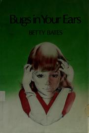 Cover of: Bugs in your ears by Betty Bates