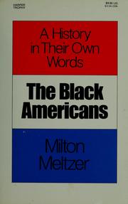 Cover of: The Black Americans: a history in their own words, 1619-1983